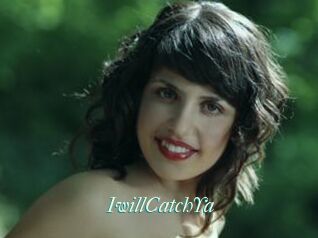 IwillCatchYa