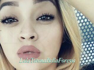 LolaTotonaBellaForeva